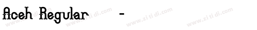 Aceh Regular 字体下载字体转换 Aceh Regular 字体下载字体转换
